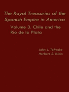 The Royal Treasuries of the Spanish Empire in America: Vol. 3: Chile and Rio de La Plata