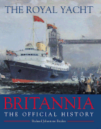 The Royal Yacht Britannia: The Official History - Johnstone-Bryden, Richard