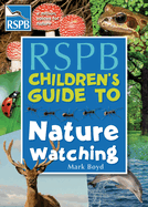 The RSPB Children's Guide To Nature Watching