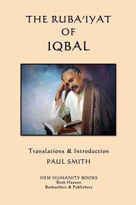 The Ruba'iyat of Iqbal - Smith, Paul (Translated by), and Iqbal