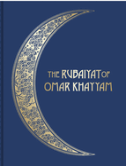 The Rubaiyat of Omar Khayyam: Illustrated Collector's Edition