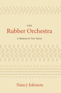 The Rubber Orchestra: A Memoir in Two Voices