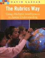 The Rubrics Way: Using Multiple Intelligences to Assess Understanding