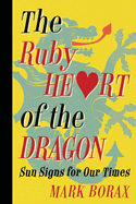 The Ruby Heart of the Dragon: Sun Signs for our Times