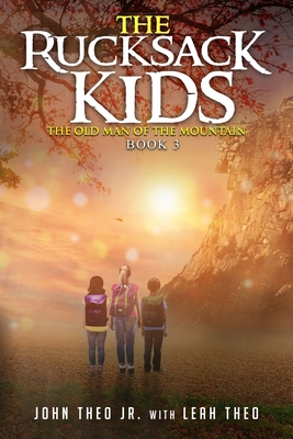 The Rucksack Kids: The Old Man of The Mountain - Theo, Leah, and Theo, John, Jr.