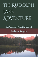 The Rudolph Lake Adventure: A Marcum Family Novel