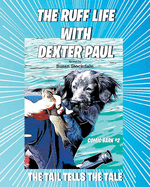 The Ruff Life with Dexter Paul: The Tail Tells The Tale