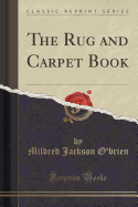 The Rug and Carpet Book (Classic Reprint)