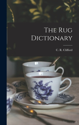 The Rug Dictionary - Clifford, C R (Chandler Robbins) 1 (Creator)