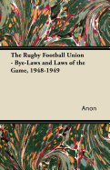 The Rugby Football Union - Bye-Laws and Laws of the Game, 1948-1949