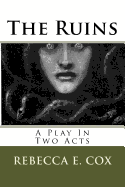 The Ruins: A Play in Two Acts