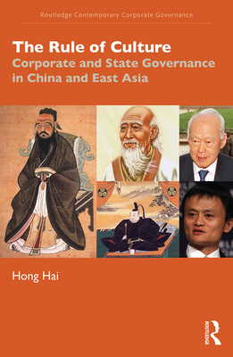 The Rule of Culture: Corporate and State Governance in China and East Asia - Hai, Hong