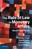 The Rule of Law in Monetary Affairs: World Trade Forum