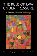 The Rule of Law under Pressure: A Transnational Challenge