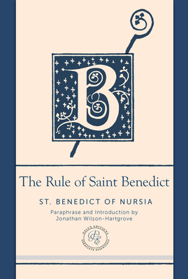 The Rule of Saint Benedict: A Contemporary Paraphrase - St Benedict of Nursia, and Wilson-Hartgrove, Jonathan (Editor)
