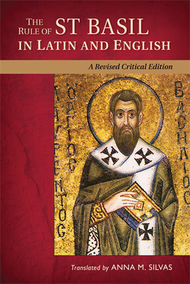 The Rule of St. Basil in Latin and English: A Revised Critical Edition - Silvas, Anna M. (Translated by)