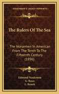 The Rulers of the Sea: The Norsemen in American from the Tenth to the Fifteenth Century (1896)