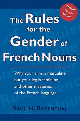 The Rules for the Gender of French Nouns: Revised Fourth Edition - Rosenthal, Saul H, M.D.