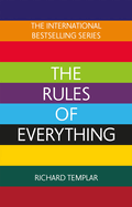 The Rules of Everything: A complete code for success and happiness in everything that matters