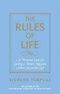 The Rules of Life: A Personal Guide for Living a Better, Happier, More Successful Life