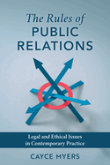 The Rules of Public Relations: Legal and Ethical Issues in Contemporary Practice