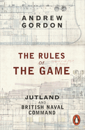The Rules of the Game: Jutland and British Naval Command