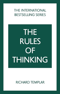 The Rules of Thinking: A Personal Code to Think Yourself Smarter, Wiser and Happier - Templar, Richard