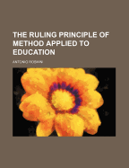 The Ruling Principle of Method Applied to Education