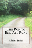 The Run to End All Runs