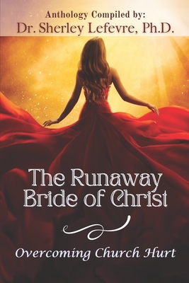 The Runaway Bride of Christ: Overcoming Church Hurt - Thompson, Ashley, and Collins, Ebony Michelle, and Clement, Leah