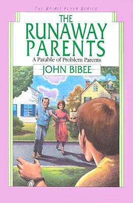 The Runaway Parents: A Parable of Problem Parents - Bibee, John