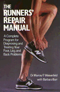 The Runners' Repair Manual: A Complete Program for Diagnosing and Treating Your Foot, Leg, and Back Problems