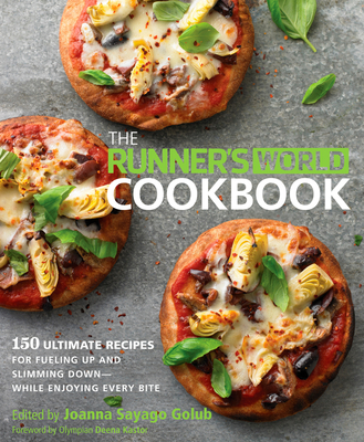 The Runner's World Cookbook: 150 Ultimate Recipes for Fueling Up and Slimming Down--While Enjoying Every Bite - Golub, Joanna Sayago (Editor), and Editors of Runner's World Maga