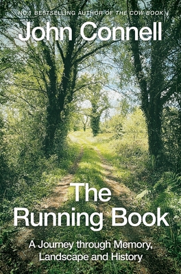 The Running Book: A Journey through Memory, Landscape and History - Connell, John