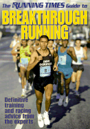 The Running Times Guide to Breakthrough Running - Rogers, Bill (Foreword by), and Running Times Magazine Editors (Editor)
