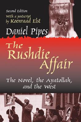 The Rushdie Affair: The Novel, the Ayatollah and the West - Pipes, Daniel