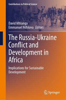 The Russia-Ukraine Conflict and Development in Africa: Implications for Sustainable Development - Mhlanga, David (Editor), and Ndhlovu, Emmanuel (Editor)