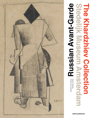 The Russian Avant-Garde - the Khardzhiev Collection at the Stedelijk Museum Amsterdam - Imanse, Geurt, and Basner, Elena