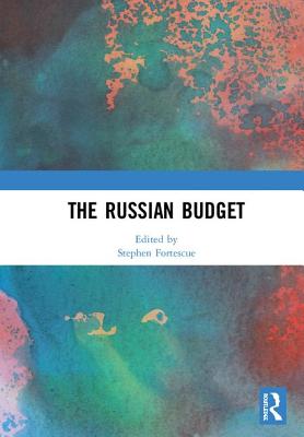 The Russian Budget - Fortescue, Stephen (Editor)