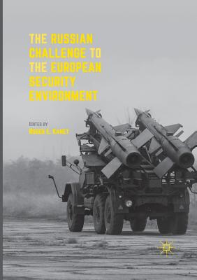 The Russian Challenge to the European Security Environment - Kanet, Roger E (Editor)