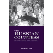 The Russian Countess: Escaping Revolutionary Russia: (Foreword by Robert Chandler)