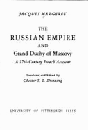 The Russian Empire and Grand Duchy of Muscovy: A 17th Century French Account - Margeret, Jacques