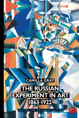 The Russian Experiment in Art 1863-1922 - Burleigh-Motley, Marian, and Gray, Camilla