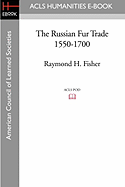 The Russian Fur Trade 1550-1700