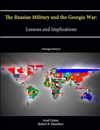 The Russian Military and the Georgia War: Lessons and Implications (Enlarged Edition)