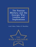 The Russian Military and the Georgia War: Lessons and Implications - War College Series