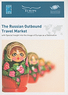The Russian Outbound Travel Market: With Special Insight Into the Image of Europe as a Destination - World Tourism Organization (Creator)