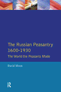 The Russian Peasantry 1600-1930: The World the Peasants Made