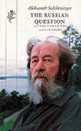 The Russian Question - Solzhenitsyn, Aleksandr