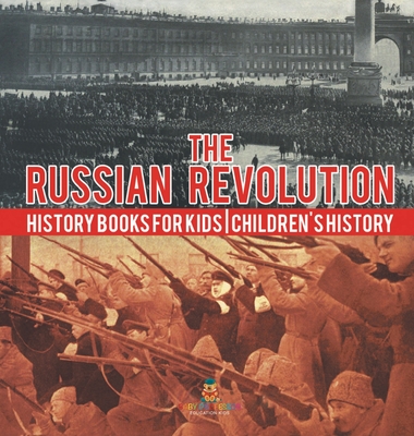 The Russian Revolution - History Books for Kids Children's History - Baby Professor